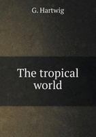 The Tropical World 3741186333 Book Cover
