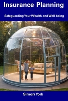 Insurance Planning: Safeguarding Your Wealth and Well-being B0CFDKP1R9 Book Cover