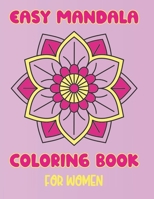 Easy Mandala Coloring Book for Women: Simple Mandala patterns for adult relaxation B0CVXMG3R5 Book Cover