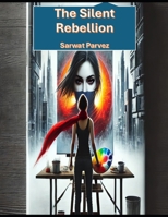 The Silent Rebellion B0F1FXD9R7 Book Cover