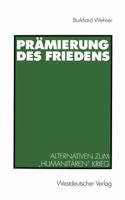 Pramierung Des Friedens: Alternativen Zum Humanitaren Krieg 3531134213 Book Cover