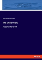 The wider view: A search for truth 3348075327 Book Cover