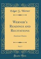 Werner’s Readings and Recitations, Vol. 5: American Classics 0483117706 Book Cover