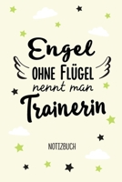 Engel ohne Flügel nennt man Trainerin: Notizbuch als Geschenk für eine Trainerin - A5 / liniert - Geschenke zum Geburtstag oder Weihnachten (German Edition) B083XN7JNS Book Cover
