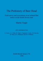 The Prehistory of Beer Head: Field survey and excavations at an isolated flint source on the South Devon coast 0860548856 Book Cover