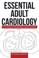 Essential Adult Cardiology: A Textbook for Aspiring Cardiologists 1068359722 Book Cover