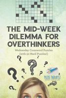 The Mid-Week Dilemma for Overthinkers Wednesday Crossword Puzzles (with 50 Hard Puzzles!) 1541943902 Book Cover