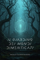 IL GIARDINO DEI MONDI DIMENTICATI (Italian Edition) B0F3ZRXB3G Book Cover