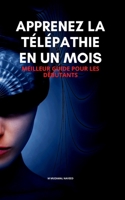 APPRENEZ LA TÉLÉPATHIE EN UN MOIS: MEILLEUR GUIDE POUR LES DÉBUTANTS (French Edition) B087KT9NBB Book Cover