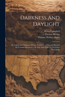 Darkness And Daylight: Or, Lights And Shadows Of New York Life. A Pictorial Record Of Personal Experiences By Day And Night In The Great Metropolis 1022304097 Book Cover