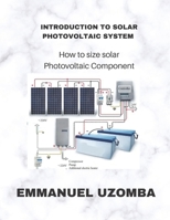 Introduction to Solar Photovoltaic System: How to size solar Photovoltaic Component B0BQYHNP41 Book Cover