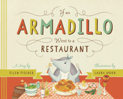 If an Armadillo Went to a Restaurant 1938063392 Book Cover