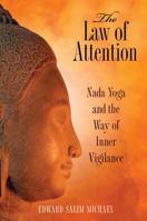 The Law of Attention: Nada Yoga and the Way of Inner Vigilance 1594773041 Book Cover