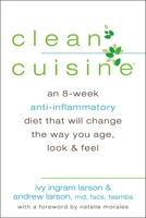 Clean Cuisine: An 8-Week Anti-Inflammatory Diet That Will Change the Way You Age, Look & Feel 0425255921 Book Cover