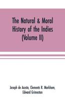 Historia natural y moral de las Indias, en que se tratan las cosas notables del cielo, elementos, metales, plantas y animales de ellas; y los ritos, ceremonias, leyes, gobierno y guerras de los Indios 9353701546 Book Cover