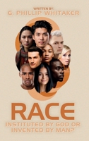 RACE: Instituted by God or Invented by Man? 1966477279 Book Cover