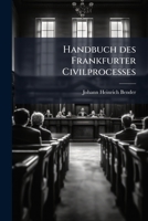 Handbuch Des Frankfurter Civilprocesses 1148987193 Book Cover