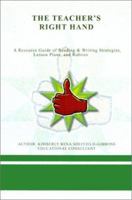 The Teacher's Right Hand: A Resource Guide of Reading & Writing Strategies, Lesson Plans, and Rubrics 0759632871 Book Cover