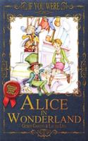 If You Were ... Alice in Wonderland 0996081283 Book Cover