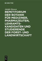 Repetitorium Der Botanik Für Mediziner, Pharmazeuten, Lehramts- Kandidaten Und Studierende Der Forst- Und Landwirtschaft 3111179478 Book Cover