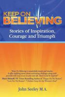 Keep On Believing! 0976594269 Book Cover