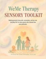 WeMe Therapy Sensory Toolkit: Helping Parents Bring Calm, Connection, and Joy into Everyday Life B0G2KHVLM3 Book Cover