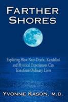 Farther Shores: Exploring How Near-Death, Kundalini and Mystical Experiences Can Transform Ordinary Lives 0006386245 Book Cover