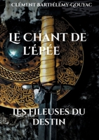 Le Chant de l'Épée: Les fileuses du destin (French Edition) 2322501379 Book Cover