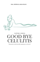 Good bye Celulitis: Descubre la técnica del cupping y su ciencia B0BQ9FBKDD Book Cover