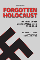 Forgotten Holocaust: The Poles Under German Occupation 1939-1944 0781809010 Book Cover
