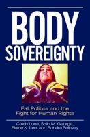 Body Sovereignty: Fat Politics and the Fight for Human Rights 1440843627 Book Cover