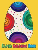 Easter Coloring Book: Easter Coloring Book Pages Large Print One Sided Stress Relieving, Relaxing Coloring Book For Grownups, Meditation For Kids, ... Perfect Gifts 1986680312 Book Cover