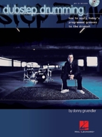 Dubstep Drumming: How to Apply Today's Programmed Grooves to the Drumset 1480305340 Book Cover
