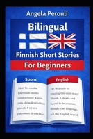 Finnish Short Stories For Beginners: Ultra Mini Shorts Line-by-Line Finnish English Translated B0FHKSV624 Book Cover