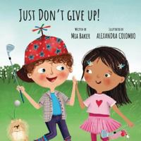 Just Don't Give Up! 1739990102 Book Cover