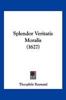 Splendor Veritatis Moralis (1627) 1167027515 Book Cover