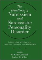 The Handbook of Narcissism and Narcissistic Personality Disorder: Theoretical Approaches, Empirical Findings, and Treatments 047060722X Book Cover