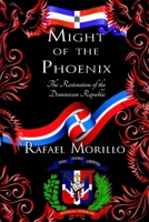 Might of the Phoenix: The Restoration of the Dominican Republic 0578592436 Book Cover