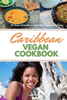 Caribbean Vegan Cookbook: 30+ Tasty and Healthy Curated Recipes to Impress and Enjoy B08KZ6KGKV Book Cover