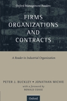 Firms, Organizations and Contracts: A Reader in Industrial Organization (Oxford Management Readers) 0198774362 Book Cover