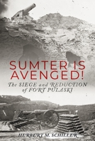 Sumter is Avenged: The Siege and Reduction of Fort Pulaski (Unsung Battles — The Civil War’s Overlooked Campaigns) B0FS6MY15Y Book Cover