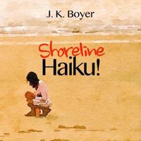 Shoreline Haiku!: An Enchantingly Illustrated Children's Story Told Through Short, Impressionistic Poetry (Early Reader Book) 1535040467 Book Cover