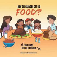 How Did Grandpa Get His Food? 1460275217 Book Cover