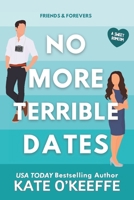 No More Terrible Dates 1692648330 Book Cover