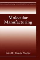Molecular Manufacturing (Electronics and Biotechnology Advanced (Elba) Forum Series) 1489902171 Book Cover