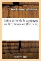 Épître Écrite de la Campagne Au Père 2013560257 Book Cover