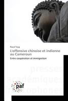 L'offensive chinoise et indienne au Cameroun: Entre coopération et immigration (Omn.Pres.Franc.) 3841635075 Book Cover