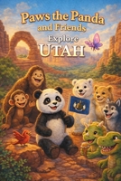 Paws the Panda and Friends: Explore Utah B0GFNB9PS8 Book Cover