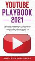 YouTube Playbook 2021: The Practical Guide & Secrets For Growing Your Channel, Making Money As A Video Influencer, Mastering Social Media Marketing, Mastering Social Media Marketing 1914108566 Book Cover