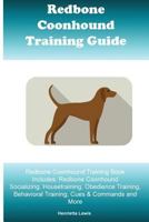 Redbone Coonhound Training Guide Redbone Coonhound Training Book Includes: Redbone Coonhound Socializing, Housetraining, Obedience Training, Behavioral Training, Cues & Commands and More 152277078X Book Cover